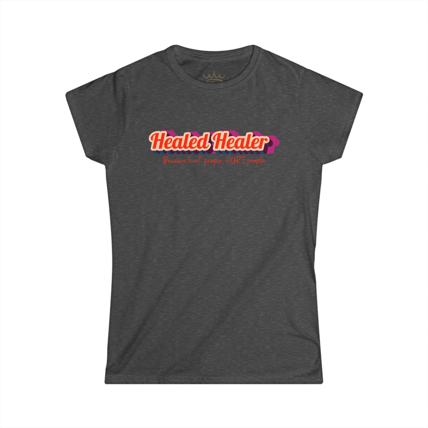 T-Shirt: Healed People, Heal People - Hurt People, Hurt People Women's Softstyle Tee