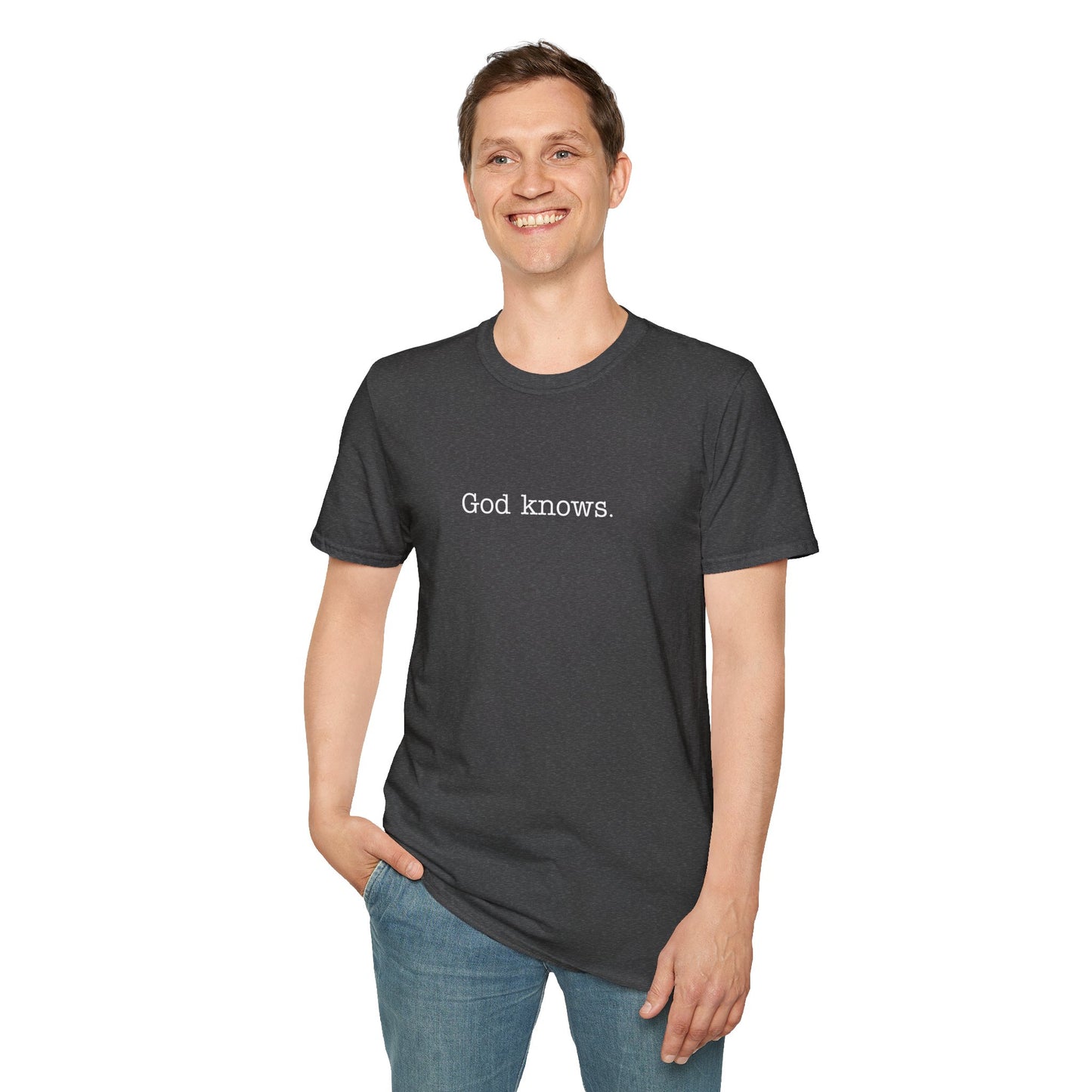 Unisex T-Shirt God Knows Conversation Starter Tee