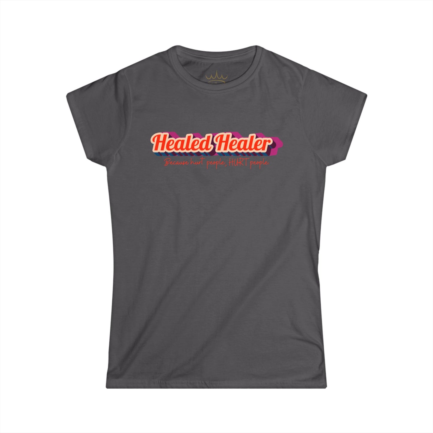 T-Shirt: Healed People, Heal People - Hurt People, Hurt People Women's Softstyle Tee