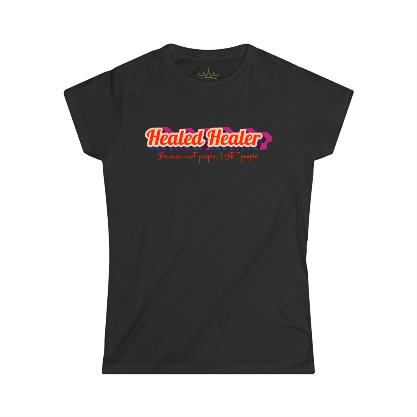 T-Shirt: Healed People, Heal People - Hurt People, Hurt People Women's Softstyle Tee