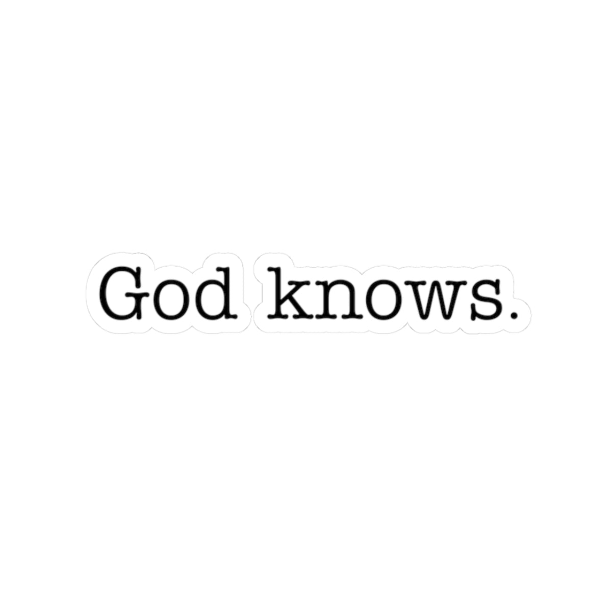 Inspirational Kiss-Cut Sticker - 'God Knows.' - Motivational Décor for Laptops, Journals, and More
