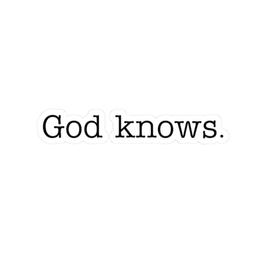 Inspirational Kiss-Cut Sticker - 'God Knows.' - Motivational Décor for Laptops, Journals, and More