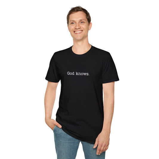Unisex T-Shirt God Knows Conversation Starter Tee