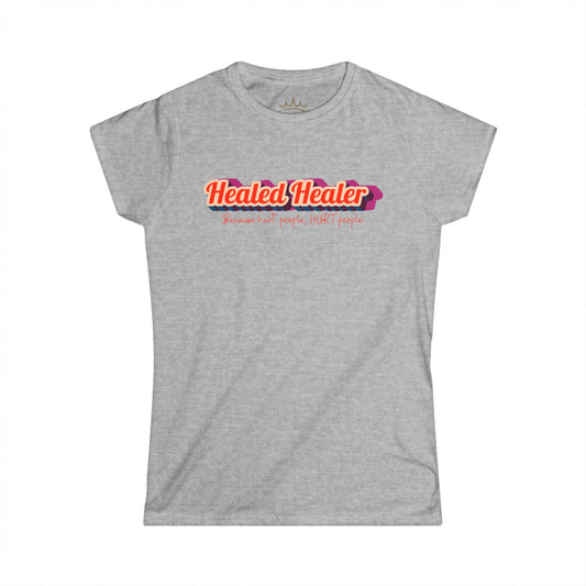 T-Shirt: Healed People, Heal People - Hurt People, Hurt People Women's Softstyle Tee
