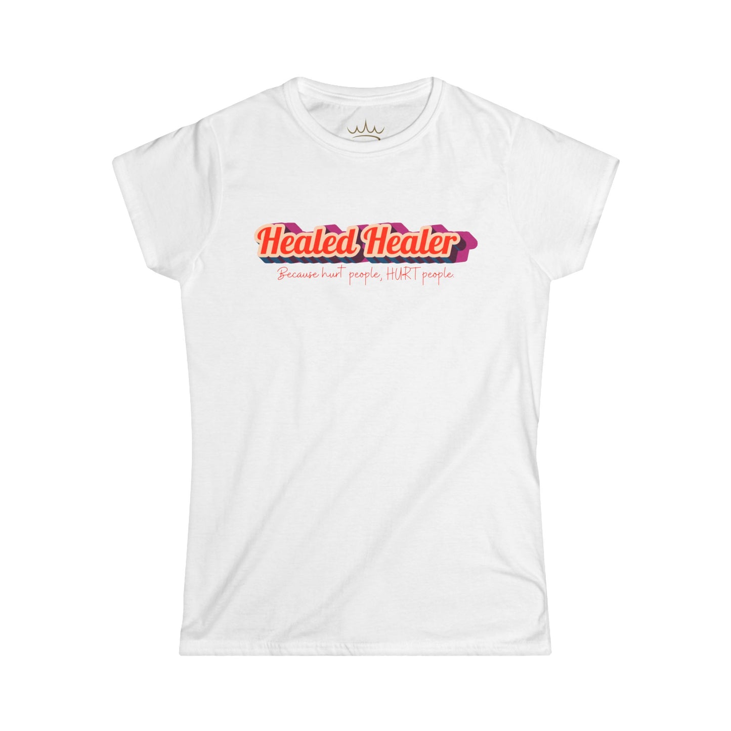 T-Shirt: Healed People, Heal People - Hurt People, Hurt People Women's Softstyle Tee